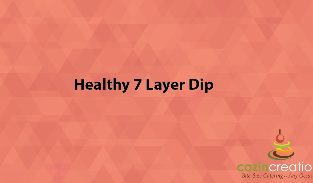 Healthy 7 Layer Dip