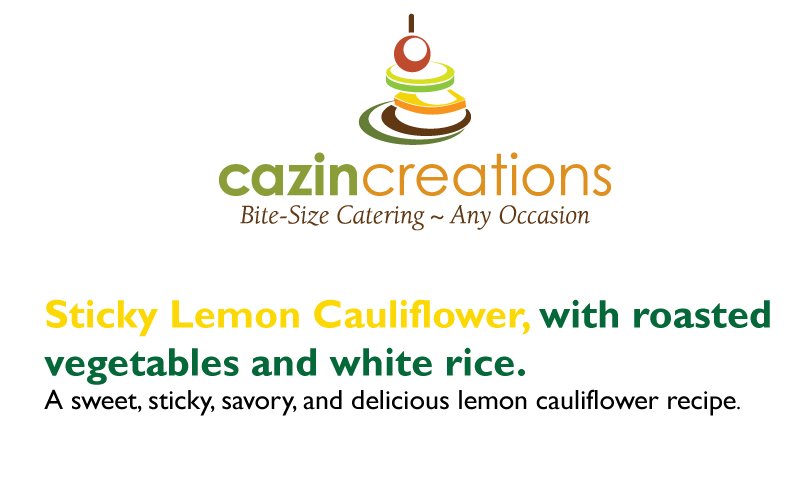 Sticky lemon cauliflower with roasted vegetables, and lemon zested white rice.